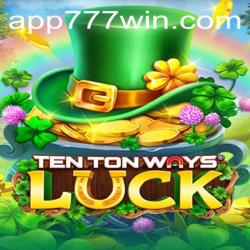 Exploring TenTonWaysLuck: A New Era of Gaming with 777win